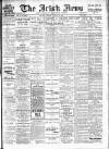 Irish News and Belfast Morning News Saturday 30 January 1909 Page 1