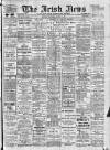 Irish News and Belfast Morning News Wednesday 03 March 1909 Page 1