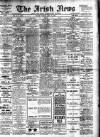 Irish News and Belfast Morning News Tuesday 13 April 1909 Page 1