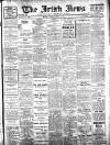 Irish News and Belfast Morning News Saturday 04 March 1911 Page 1