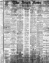 Irish News and Belfast Morning News Friday 17 March 1911 Page 1