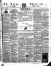 Rugby Advertiser Saturday 28 August 1858 Page 1