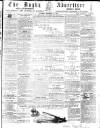 Rugby Advertiser Saturday 17 December 1859 Page 1