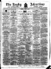 Rugby Advertiser Saturday 12 March 1864 Page 1