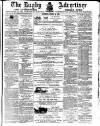 Rugby Advertiser Saturday 24 March 1866 Page 1