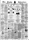 Rugby Advertiser Saturday 20 February 1875 Page 1