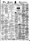 Rugby Advertiser Saturday 24 April 1875 Page 1