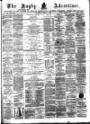 Rugby Advertiser Saturday 13 April 1878 Page 1