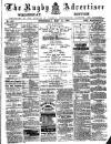 Rugby Advertiser Wednesday 14 May 1879 Page 1