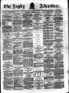 Rugby Advertiser Saturday 04 August 1883 Page 1