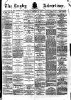 Rugby Advertiser Saturday 10 January 1885 Page 1
