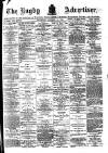 Rugby Advertiser Saturday 31 January 1885 Page 1