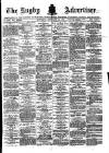 Rugby Advertiser Saturday 21 February 1885 Page 1