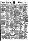 Rugby Advertiser Saturday 14 March 1885 Page 1