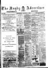Rugby Advertiser Wednesday 04 August 1886 Page 1