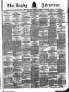 Rugby Advertiser Saturday 12 March 1887 Page 1