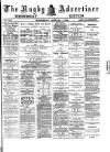 Rugby Advertiser Wednesday 25 February 1891 Page 1