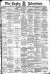 Rugby Advertiser Saturday 31 July 1897 Page 1