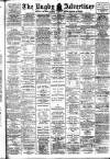 Rugby Advertiser Saturday 08 April 1916 Page 1