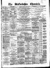 Staffordshire Chronicle Saturday 28 April 1888 Page 1