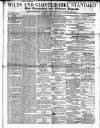 Wilts and Gloucestershire Standard Saturday 25 February 1854 Page 1