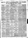 Wilts and Gloucestershire Standard Saturday 24 March 1855 Page 1