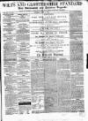 Wilts and Gloucestershire Standard Saturday 30 June 1855 Page 1