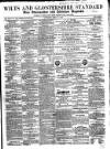Wilts and Gloucestershire Standard Saturday 12 April 1862 Page 1