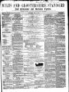 Wilts and Gloucestershire Standard Saturday 05 May 1866 Page 1
