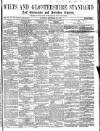 Wilts and Gloucestershire Standard Saturday 22 September 1866 Page 1