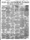 Wilts and Gloucestershire Standard Saturday 21 September 1867 Page 1