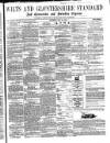 Wilts and Gloucestershire Standard Saturday 22 May 1869 Page 1