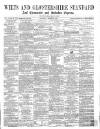 Wilts and Gloucestershire Standard Saturday 06 August 1870 Page 1