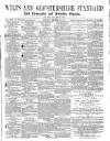 Wilts and Gloucestershire Standard Saturday 10 December 1870 Page 1
