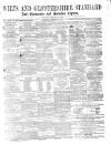 Wilts and Gloucestershire Standard Saturday 07 January 1871 Page 1