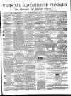 Wilts and Gloucestershire Standard Saturday 28 January 1871 Page 1