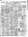 Wilts and Gloucestershire Standard Saturday 04 February 1871 Page 1