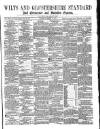 Wilts and Gloucestershire Standard Saturday 18 March 1871 Page 1