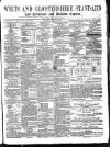 Wilts and Gloucestershire Standard Saturday 15 April 1871 Page 1
