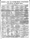 Wilts and Gloucestershire Standard Saturday 22 April 1871 Page 1