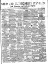 Wilts and Gloucestershire Standard Saturday 13 May 1871 Page 1