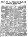 Wilts and Gloucestershire Standard Saturday 09 September 1871 Page 1