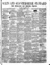 Wilts and Gloucestershire Standard Saturday 02 March 1872 Page 1