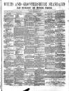 Wilts and Gloucestershire Standard Saturday 22 June 1872 Page 1
