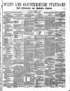 Wilts and Gloucestershire Standard Saturday 03 August 1872 Page 1