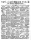 Wilts and Gloucestershire Standard Saturday 04 September 1875 Page 1