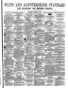 Wilts and Gloucestershire Standard Saturday 29 January 1876 Page 1