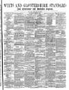 Wilts and Gloucestershire Standard Saturday 13 May 1876 Page 1