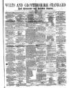 Wilts and Gloucestershire Standard Saturday 06 January 1877 Page 1
