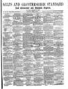 Wilts and Gloucestershire Standard Saturday 28 July 1877 Page 1